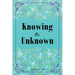 Knowing the Unknown