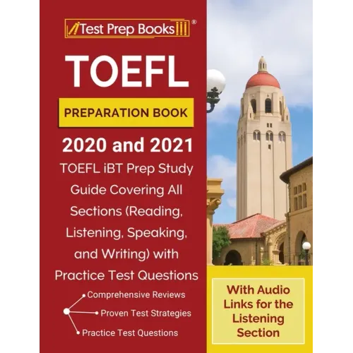 TOEFL Preparation Book 2020 and 2021: TOEFL iBT Prep Study Guide Covering All Sections (Reading, Listening, Speaking, and Writing) with Practice Test