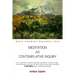 Meditation as Contemplative Inquiry: When Knowing Becomes Love