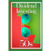 Dividend Investing in Your 50s: Invest in the Future via Dividend Growth Investing