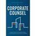 Corporate Counsel: Expert Advice on Becoming a Successful In-House Lawyer