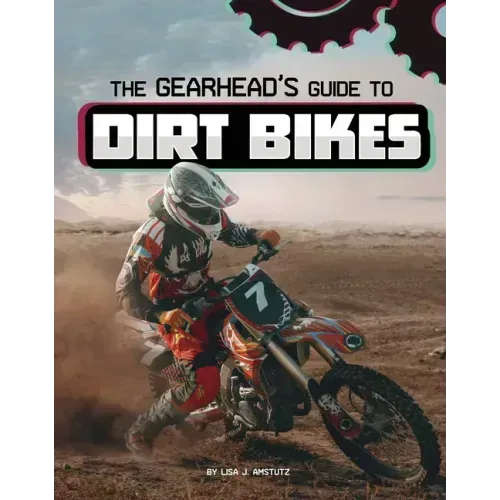 The Gearhead's Guide to Dirt Bikes