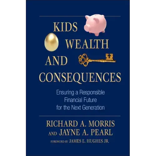 Kids, Wealth, and Consequences: Ensuring a Responsible Financial Future for the Next Generation