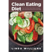 Clean Eating Diet: Your One-Stop Clean Eating Cookbook with Clean Eating Recipes for Every Meal