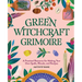 Green Witchcraft Grimoire: A Practical Resource for Making Your Own Spells, Rituals, and Recipes