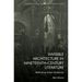 Invisible Architecture in Nineteenth-Century Literature: Rethinking Urban Modernity