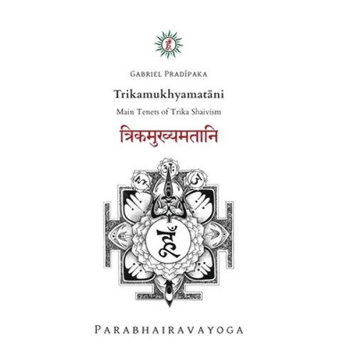 Trikamukhyamatāni: Main Tenets of Trika Shaivism