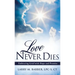 Love Never Dies: Embracing Grief with Hope and Promise