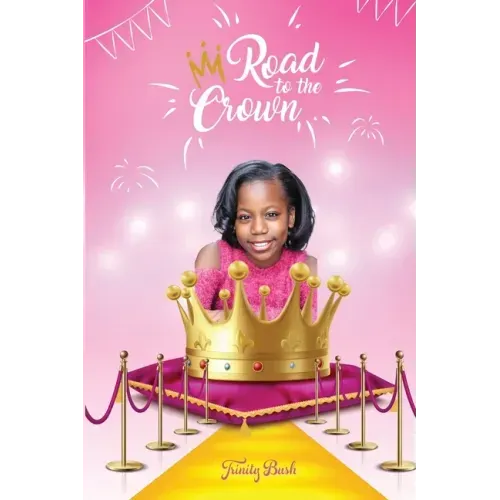 Road To The Crown: A Journey of Self-Love and Self-Confidence Through Pageantry