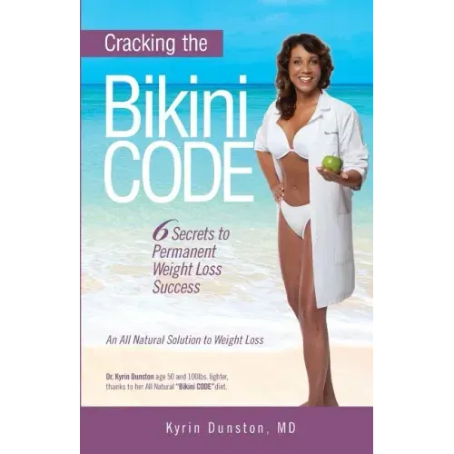 Cracking the Bikini Code: : 6 Secrets to Permanent Weight Loss Success