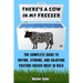 There's a Cow in My Freezer: The Complete Guide to Buying, Storing, and Enjoying Pasture-Raised Meat in Bulk