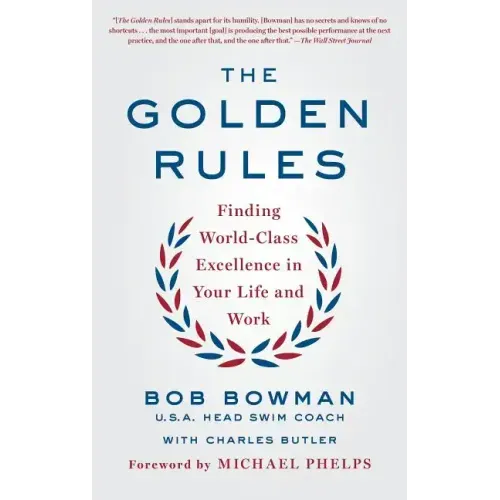 The Golden Rules: Finding World-Class Excellence in Your Life and Work