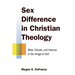 Sex Difference in Christian Theology: Male, Female, and Intersex in the Image of God