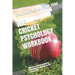 The Cricket Psychology Workbook: How to Use Advanced Sports Psychology to Succeed on the Cricket Field