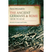The Ancient Germans and Rome, 120 BC to Ad68: Records of Contact and Conflict