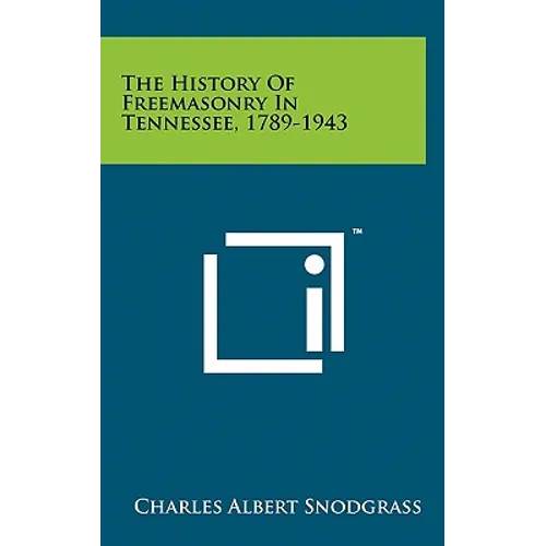 The History Of Freemasonry In Tennessee, 1789-1943