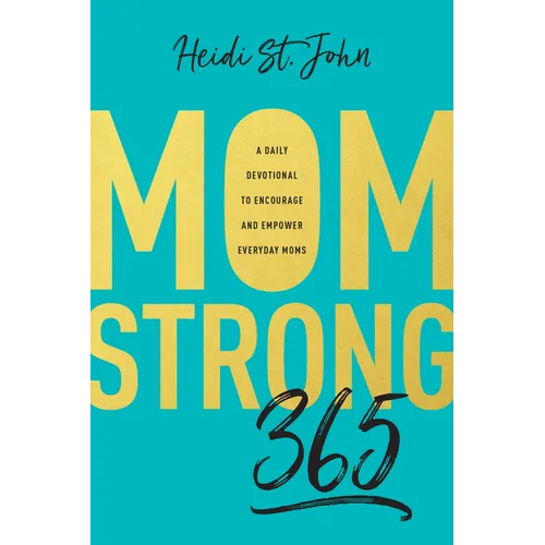 Momstrong 365: A Daily Devotional to Encourage and Empower Everyday Moms
