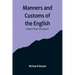 Manners and Customs of the English; Drawn from the Quick