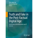 Truth and Fake in the Post-Factual Digital Age: Distinctions in the Humanities and It Sciences