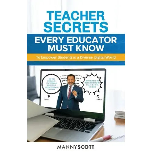 Teacher Secrets Every Educator Must Know to Empower Students in a Diverse, Digital World