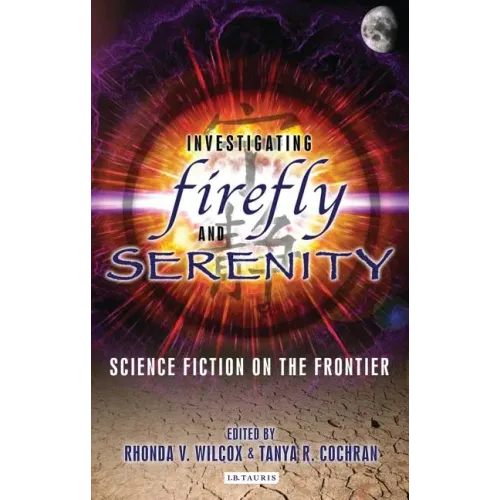 Investigating Firefly and Serenity: Science Fiction on the Frontier
