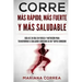 CORRE Mas Rapido, Mas Fuerte y Mas Saludable: GUIA DE 30 DIAS EN FUERZA y NUTRICION PARA TRANSFORMAR A CUALQUIER CORREDOR EN UN "SUPER CORREDOR"