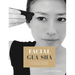 Facial Gua sha: A Step-by-step Guide to a Natural Facelift (Revised)