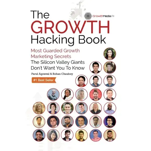 The Growth Hacking Book: Most Guarded Growth Marketing Secrets The Silicon Valley Giants Don't Want You To Know