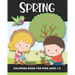 Spring Coloring Book for Kids Ages 1-5: Color Beautiful Pictures from the Season of Spring! - Fun and Simple Images Aimed at Preschoolers & Toddlers.