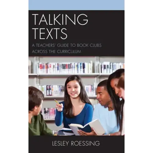 Talking Texts: A Teachers' Guide to Book Clubs across the Curriculum