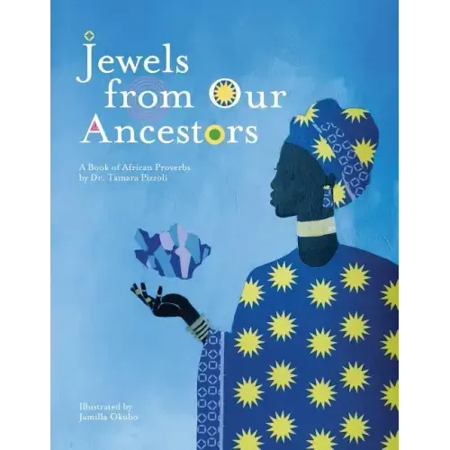 Jewels From Our Ancestors: A Book of African Proverbs