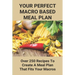Your Perfect Macro Based Meal Plan: Over 250 Recipes To Create A Meal Plan That Fits Your Macros: Macro Diet Plan