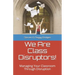 We Are Class Disruptors!: Managing Your Classroom Through Disruption