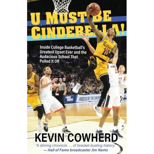 U Must Be Cinderella!: Inside College Basketball's Greatest Upset Ever and the Audacious School That Pulled It Off