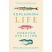 Explaining Life Through Evolution