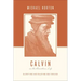 Calvin on the Christian Life: Glorifying and Enjoying God Forever