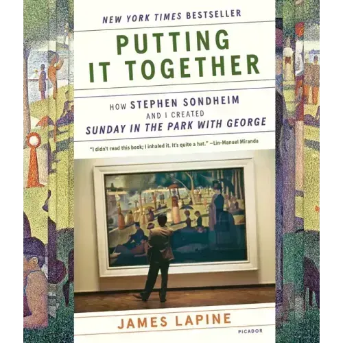 Putting It Together: How Stephen Sondheim and I Created Sunday in the Park with George