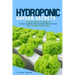 Hydroponic garden secrets: A proven system for beginners to grow vegetables, fruits and herbs without soil faster with a simple 8 step formula