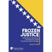 Frozen Justice: Lessons from Bosnia and Herzegovina's Failed Transitional Justice Strategy