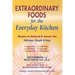 Extraordinary Foods for the Everyday Kitchen