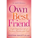 Own Best Friend: Eight Steps to a Life of Purpose, Passion, and Ease