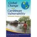 Global Change and Caribbean Vulnerability: Environment, Economy and Society at Risk