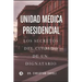 Unidad Médica Presidencial: Los secretos del cuidado de un dignatario