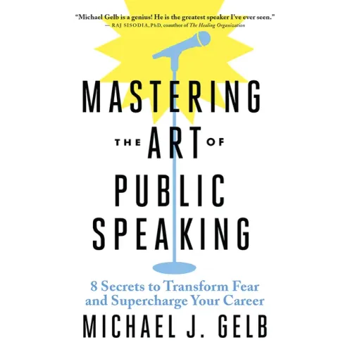 Mastering the Art of Public Speaking: 8 Secrets to Transform Fear and Supercharge Your Career