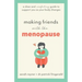 Making Friends with the Menopause: A clear and comforting guide to support you as your body changes