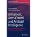Armament, Arms Control and Artificial Intelligence: The Janus-Faced Nature of Machine Learning in the Military Realm