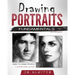 Drawing Portraits Fundamentals: A Portrait-Artist.org Book - How to Draw People
