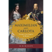 Maximilian and Carlota: Europe's Last Empire in Mexico