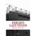 Fergie's Last Stand: A Correspondent's Diary 2012/13