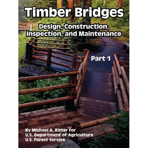 Timber Bridges: Design, Construction, Inspection, and Maintenance (Part One)